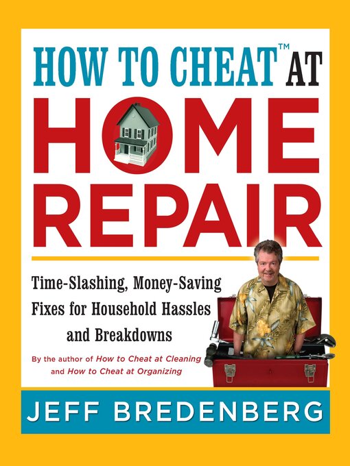 Title details for How to Cheat<sup>TM</sup> at Home Repair by Jeff Bredenberg - Available